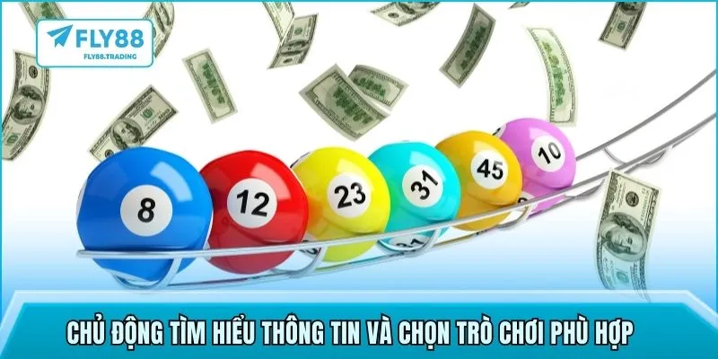 Chủ động tìm hiểu thông tin và chọn trò chơi phù hợp 