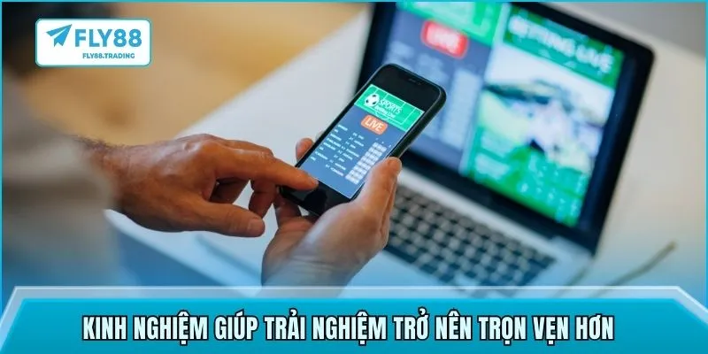 Kinh nghiệm giúp trải nghiệm trở nên trọn vẹn hơn